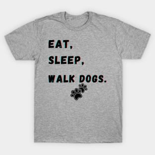 Eat Sleep Walk Dogs T-Shirt